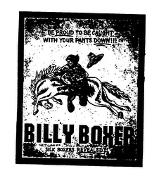 BE PROUD TO BE CAUGHT WITH YOUR PANTS DOWN!!! BILLY BOXER SILK BOXERS REVEALED!!! logo
