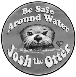 BE SAFE AROUND WATER J JOSH THE OTTER logo