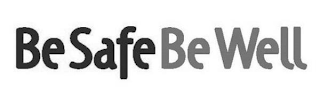 BE SAFE BE WELL