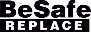 BE SAFE REPLACE logo