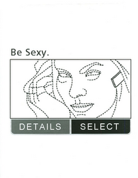BE SEXY. DETAILS SELECT logo