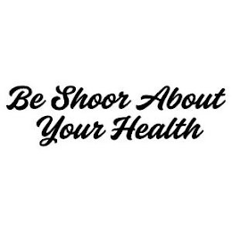 BE SHOOR ABOUT YOUR HEALTH logo