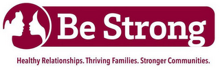 BE STRONG HEALTHY RELATIONSHIPS. THRIVING FAMILIES. STRONGER COMMUNITIES. logo