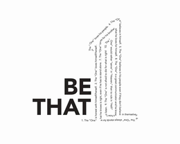BE THAT 1 1. THE "ONE" IS HONEST WITH HIMSELF/HERSELF. 2. THE "ONE" LOVES HIMSELF/HERSELF. 3. THE "ONE" LOVES HIS PEOPLE. 4. THE "ONE" BELIEVES IN HIMSELF. 5. THE "ONE" BELIEVES IN HIS PEOPLE EVEN IF THEY DON'T BELIEVE IN THEMSELVES. 6. THE "ONE" ALWAYS STANDS FOR WHAT HE KNOWS IS RIGHT, EVEN IF HE HAS TO STAND ALONE. 7. THE "ONE" LOVES FOR HIS BROTHER WHAT HE LOVES FOR HIMSELF. 8. THE "ONE" IS A GREAT COMMUNICATOR AND HE KNOWS HOW TO LISTEN. 9. THE "ONE" IS NOT AFRAID TO DIE FOR WHAT IS RIGHT! 10. THE "ONE" WOULD RATHER "SERVE" IN "HEAVEN" THAN TO RULE IN "HELL!" logo