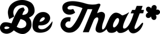 BE THAT* logo