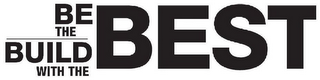 BE THE BEST BUILD WITH THE logo