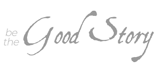 BE THE GOOD STORY logo
