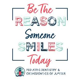 BE THE REASON SOMEONE SMILES TODAY PEDIATRIC DENTISTRY & ORTHODONTICS OF JUPITER logo