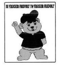 BE TRUCKER FRIENDLY I'M TRUCKER FRIENDLY logo