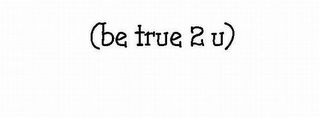 (BE TRUE 2 U) logo