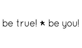 BE TRUE! BE YOU! logo