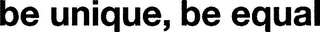 BE UNIQUE, BE EQUAL logo