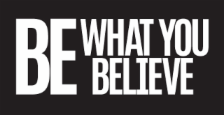 BE WHAT YOU BELIEVE logo