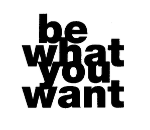BE WHAT YOU WANT logo