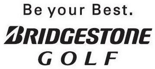 BE YOUR BEST. BRIDGESTONE GOLF logo