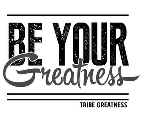 BE YOUR GREATNESS TRIBE GREATNESS logo