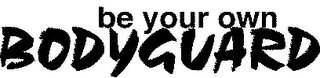 BE YOUR OWN BODYGUARD logo