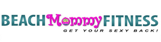 BEACH MOMMY FITNESS GET YOUR SEXY BACK! logo