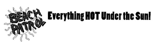BEACH PATROL EVERYTHING HOT UNDER THE SUN! logo