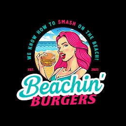 BEACHIN' BURGERS WE KNOW HOW TO SMASH ON THE BEACH! EST. 2023 logo