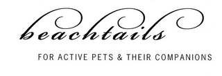 BEACHTAILS FOR ACTIVE PETS & THEIR COMPANIONS logo
