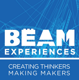BEAM EXPERIENCES CREATING THINKERS MAKING MAKERS logo