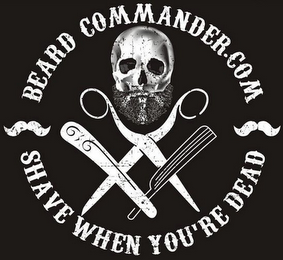 BEARD COMMANDER.COM SHAVE WHEN YOU'RE DEAD logo
