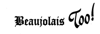 BEAUJOLAIS TOO! logo