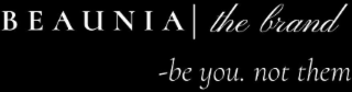 BEAUNIA THE BRAND -BE YOU. NOT THEM logo