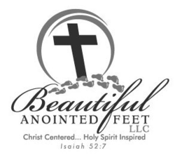 BEAUTIFUL ANOINTED FEET LLC CHRIST CENTERED...HOLY SPIRIT INSPIRED ISAIAH 52:7 logo