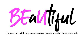 BEAUTIFUL [BE-YOU-TUH-FUHL] - ADJ. : ANATTRACTIVE QUALITY FOUND IN BEING ONE'S SELF. logo