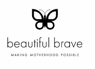 BEAUTIFUL BRAVE MAKING MOTHERHOOD POSSIBLE logo