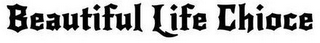 BEAUTIFUL LIFE CHIOCE logo