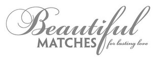 BEAUTIFUL MATCHES FOR LASTING LOVE logo