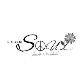 BEAUTIFUL SOUL LIVE LIFE TO THE FULLEST! logo