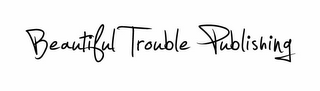 BEAUTIFUL TROUBLE PUBLISHING logo