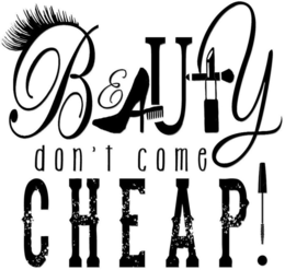 BEAUTY DON'T COME CHEAP! logo