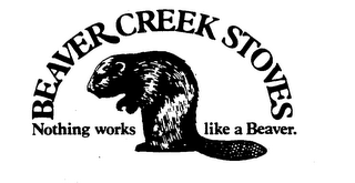 BEAVER CREEK STOVES NOTHING WORKS LIKE A BEAVER logo