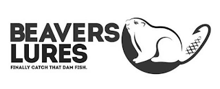 BEAVERS LURES FINALLY CATCH THAT DAM FISH. logo