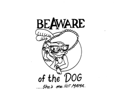 BEAWARE OF THE DOG....SHE'S ONE HOT MAMA logo