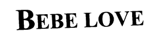BEBE LOVE