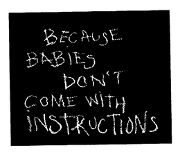 BECAUSE BABIES DON'T COME WITH INSTRUCTIONS logo