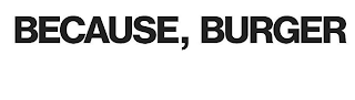 BECAUSE, BURGER logo