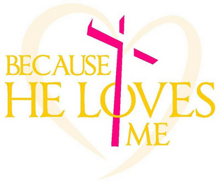 BECAUSE HE LOVES ME logo
