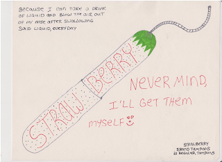 BECAUSE I CAN TAKE A DRINK OF LIQUID AND BLOW THE AIR OUT OF MY NOSE AFTER SWALLOWING SAID LIQUID, EVERYDAY STRAWBERRY NEVER MIND, I'LL GET THEM MYSELF STRAWBERRY BRAND TAMPONS 21 REGULAR TAMPONS logo