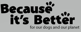 BECAUSE IT'S BETTER FOR OUR DOGS AND OUR PLANET logo