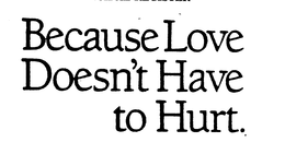 BECAUSE LOVE DOESN'T HAVE TO HURT. logo