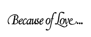 BECAUSE OF LOVE... logo