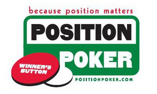 BECAUSE POSITION MATTERS POSITION POKER WINNER'S BUTTON POSITIONPOKER.COM logo