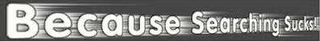 BECAUSE SEARCHING SUCKS! logo